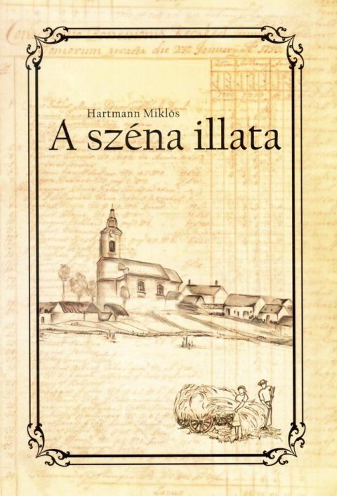 Hartmann Miklós A széna illata című könyvének borítója, rajta templom és falusi táj rajza.